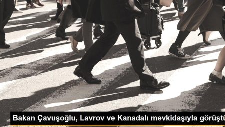 Bakan Çavuşoğlu, Lavrov ve Kanadalı mevkidaşıyla görüştü